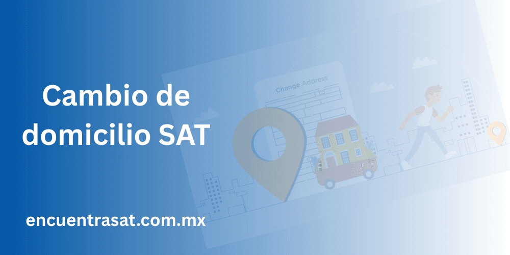 Cambio de Domicilio Fiscal ante el SAT